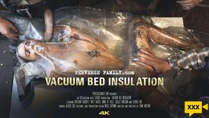 Perverse Family - Vacuum Bed Insulation